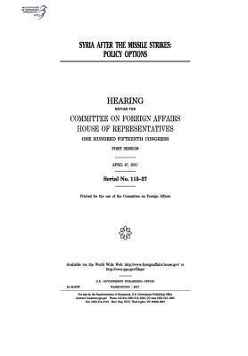 bokomslag Syria after the missile strikes: policy options: hearing Before the Committee on Foreign Affairs