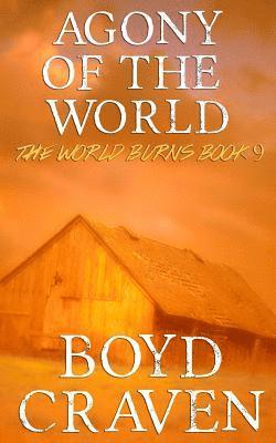 Boyd L. Craven III - Agony Of The World: A Post-Apocalyptic Story, Häftad