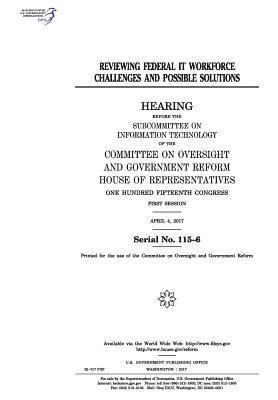 United States House of Representatives, Committee on Oversight and Gover Reform - Reviewing federal IT workforce challenges and possible solutions: hearing before the Subcommittee on Information Technology of the Committee on Oversi, Häftad