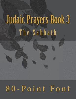 Judaic Prayers Book 3: Gigantic Print Edition 1