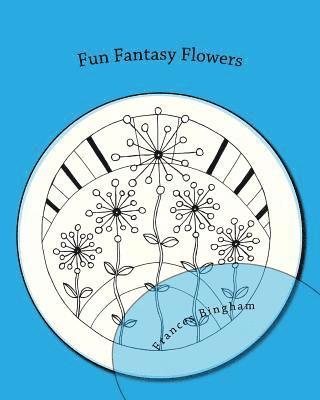 Fun Fantasy Flowers: Fun and beautiful flowers to color 1