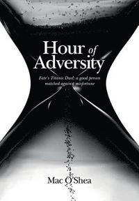 bokomslag Hour of Adversity: Fate's Titanic Duel: a good person matched against misfortune