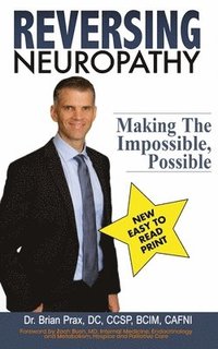 bokomslag Reversing Neuropathy: Making The Impossible Possible