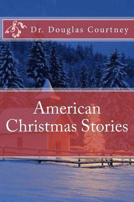 Douglas Courtney - American Christmas Stories: Short Stories Collection: 2000 -2009, Häftad