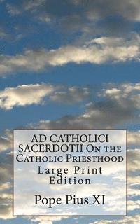bokomslag AD CATHOLICI SACERDOTII On the Catholic Priesthood: Large Print Edition