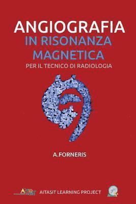 bokomslag Angiografia in Risonanza Magnetica: Per il tecnico di radiologia