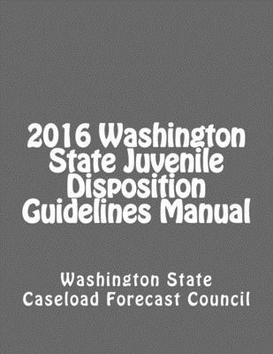 bokomslag 2016 Washington State Juvenile Disposition Guidelines Manual