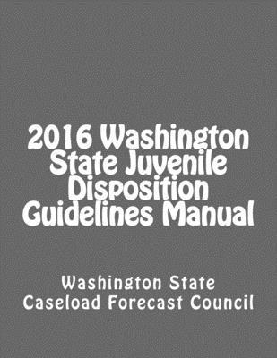 bokomslag 2016 Washington State Juvenile Disposition Guidelines Manual