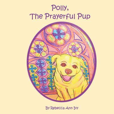 Polly, The Prayerful Pup: The House of Ivy 1