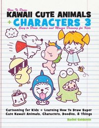 bokomslag How to Draw Kawaii Cute Animals + Characters 3: Easy to Draw Anime and Manga Drawing for Kids: Cartooning for Kids + Learning How to Draw Super Cute K