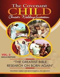 bokomslag The Covenant Child Vol2. Gold Edition: The greatest Bible research on Born Again
