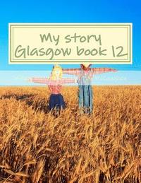 bokomslag My story Glasgow book 12: my memoirs