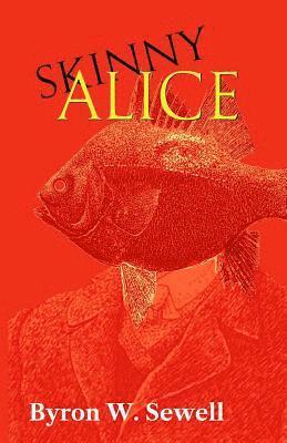 Byron W. Sewell - Skinny Alice, Häftad