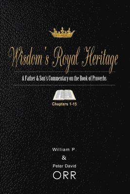 Peter D Orr, William P Orr, Peter D. Orr, William P. Orr - Wisdom's Royal Heritage, Häftad