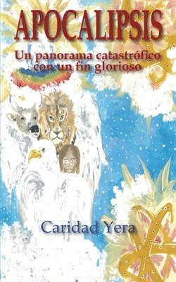 Caridad Yera - Apocalipsis: Un panorama catastrófico, con un fin glorioso, Häftad