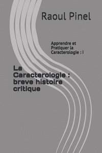 bokomslag La Caracterologie: breve histoire critique: Apprendre et Pratiquer la Caracterologie: I