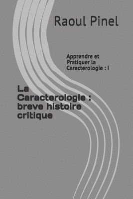 bokomslag La Caracterologie: breve histoire critique: Apprendre et Pratiquer la Caracterologie: I