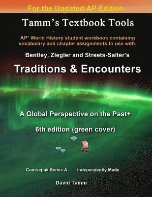 Bentley's Traditions & Encounters+ 6th Edition (Updated) Student Workbook: Relevant chapter assignments tailor-made for the Bentley text reflecting th 1