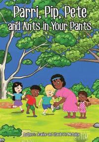 bokomslag Parri, Pip, Pete and Ants in Your Pants: (Fun story teaching you the value of inclusion, children books for kids ages 5-8)