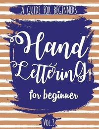 bokomslag Hand Lettering For Beginner Volume3: A Calligraphy and Hand Lettering Guide For Beginner - Alphabet Drill, Practice and Project: Hand Lettering