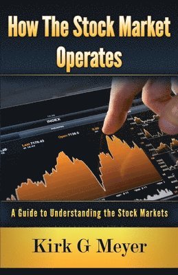 bokomslag How the Stock Market Operates: A Guide to Understanding the Stock Markets