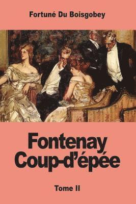 Fortuné Du Boisgobey - Fontenay Coup-d'épée: Tome II, Häftad