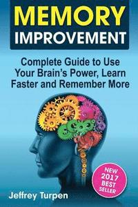 bokomslag Memory Improvement: Complete Guide to Use Your Brain's Power, Learn Faster and Remember More