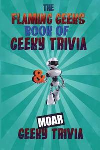 bokomslag Geeky Trivia Omnibus: A Flaming Geeks Geeky Trivia Box Set