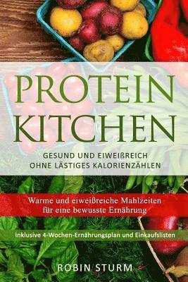 bokomslag Protein Kitchen: Warme und eiweißreiche Mahlzeiten für eine bewusste Ernährung