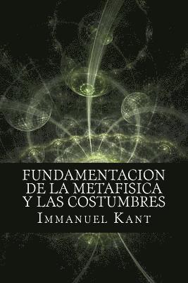 Immanuel Kant - Fundamentacion de la Metafisica y las Costumbres (Spanish) Edition, Häftad