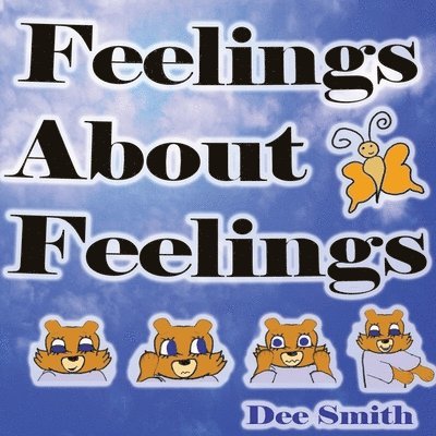 Feelings About Feelings: Emotion Picture Book for kids about emotions, types of feelings, why emotions occur and the feelings emotions are asso 1