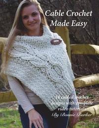 bokomslag Cable Crochet Made Easy: 18 Cabled Crochet Project with Complete Video Tutorials!