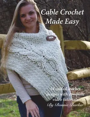 Bonnie Barker - Cable Crochet Made Easy: 18 Cabled Crochet Project with Complete Video Tutorials!, Häftad. Tillgänglighet: Lägg i varukorg