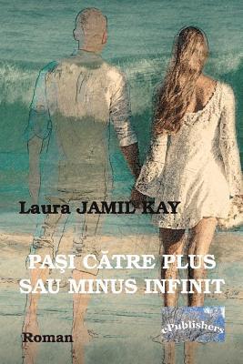 Pasi Catre Plus Sau Minus Infinit: Roman 1