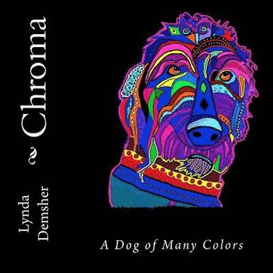 bokomslag Chroma: A Dog of Many Colors