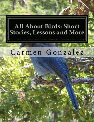 All About Birds: Short Stories, Lessons and More: Bilingual English and Spanish 1