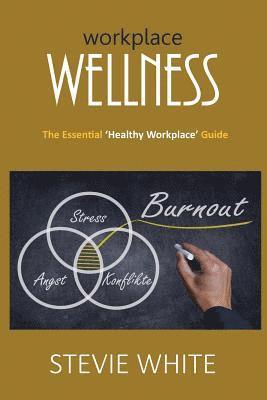 Stevie White - Workplace Wellness: An Essential Healthy Workplace Guide, Häftad