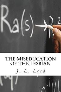 bokomslag The Miseducation of the Lesbian