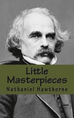 Nathaniel Hawthorne - Little Masterpieces, Häftad