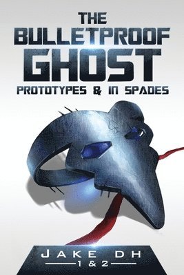 The BulletProof Ghost: Prototypes & In Spades 1