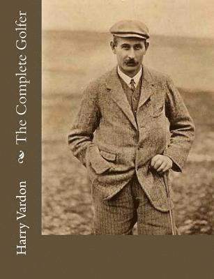 Harry Vardon - The Complete Golfer, Häftad