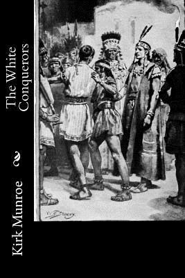 Kirk Munroe - The White Conquerors, Häftad