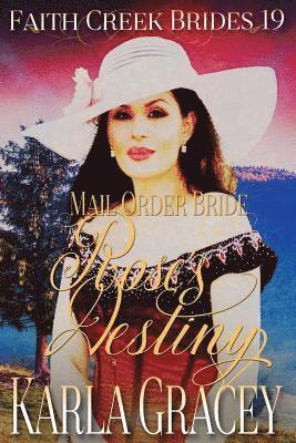 Mail Order Bride - Rose's Destiny: Clean and Wholesome Historical Western Cowboy Inspirational Romance 1