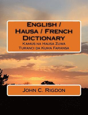 English / Hausa / French Dictionary: Kamus na Hausa Zuwa Turanci da Kuma Faransa 1