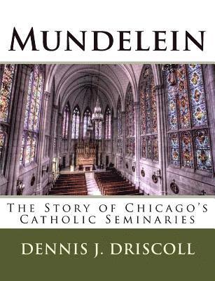 Mundelein: The Story of Chicago's Catholic Seminaries 1