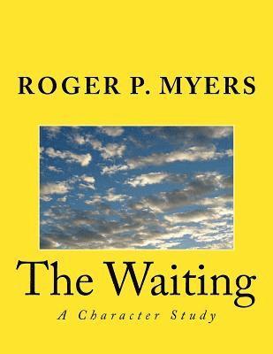 The Waiting: A Character Study 1