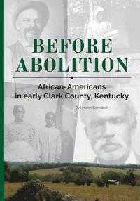 bokomslag Before Abolition: African-Americans in early Clark County, Kentucky