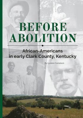 Before Abolition: African-Americans in early Clark County, Kentucky 1