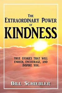 bokomslag The Extraordinary Power of Kindness: True Stories That Will Enrich, Encourage, and Inspire You