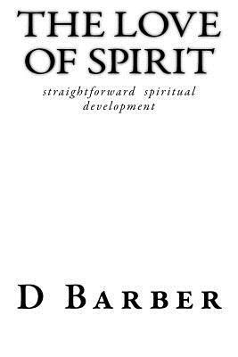 D. Barber - The love of spirit: Developing your Spirit communication skills, Häftad